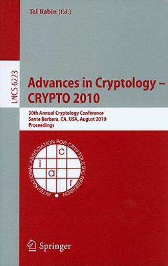 advances in cryptology-crypto 2010,30th annual cryptology conference, santa barbara, ca, usa, august 15-19, 2010 proceedings