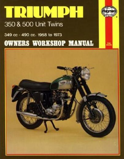 triumph 350 and 500 twins owners workshop manual,349 cc-490 cc. 1958 to 1973