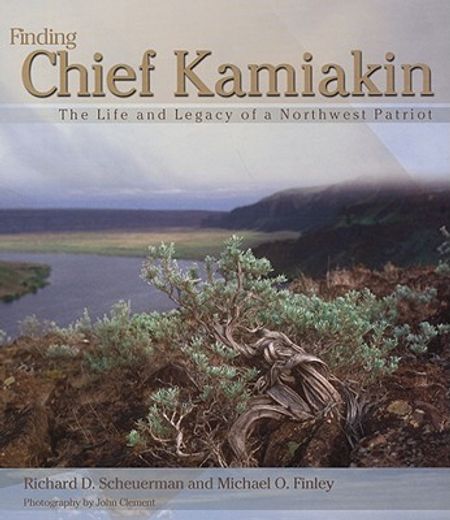 finding chief kamiakin,the life and legacy of a northwest patriot (en Inglés)