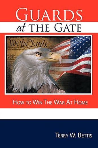guards at the gate,how to win the war at home
