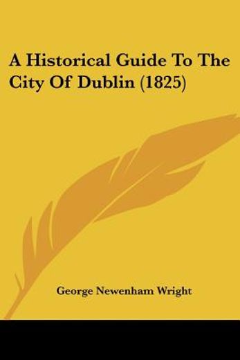 a historical guide to the city of dublin