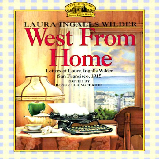 west from home,letters of laura inglallswilder, san francisco 1915 (in English)