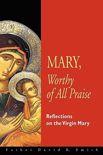 mary, worthy of all praise,reflections on the virgin mary