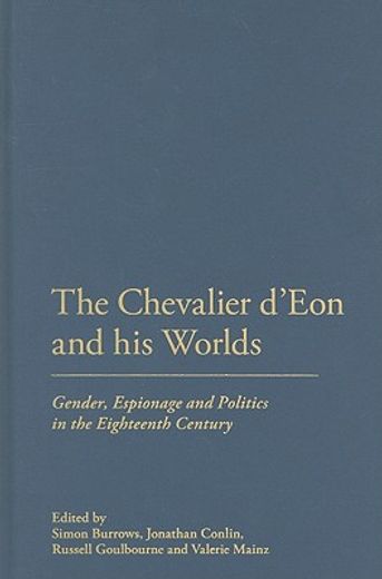 chevalier d´eon and his worlds,gender, espionage and politics in the eighteenth century