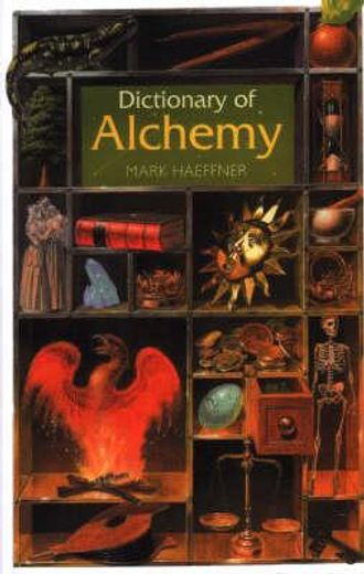 dictionary of alchemy,from maria prophetessa to isaac newton
