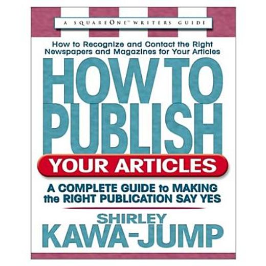 how to publish your articles,a complete guide to making the right publication say yes
