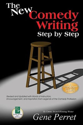 the new comedy writing step by step,words of instruction, encouragement and inspiration from the legends of the comedy profession