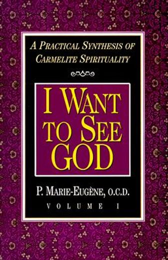 i want to see god,a practical synthesis of carmelite spirituality (en Inglés)