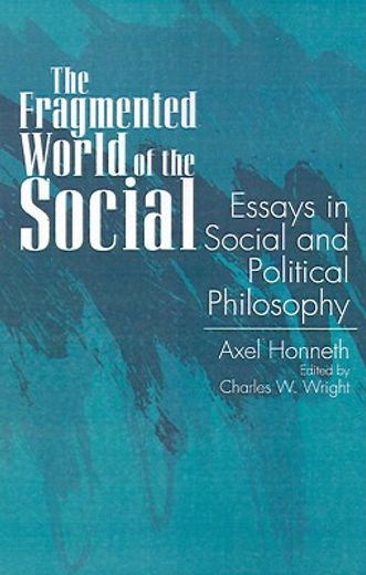 the fragmented world of the social,essays in social and political philosophy