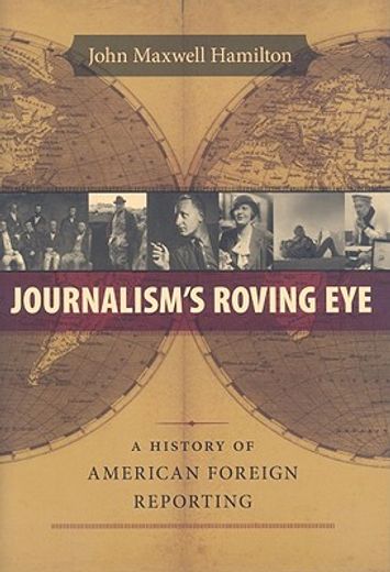 journalism´s roving eye,a history of american foreign reporting