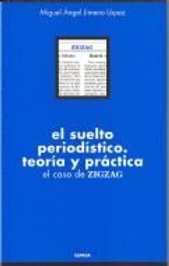 El Suelto Periodistico: Teoria Y Practica : El Caso De Zigzag (manuales Ciencias De La Informacion) (spanish Edition)