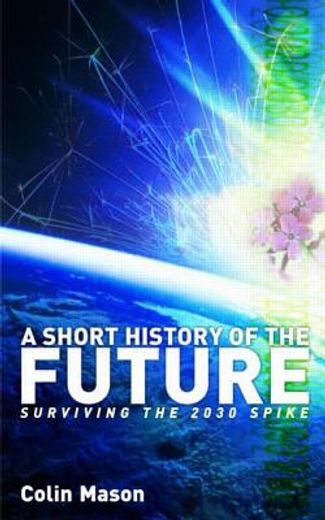 a short history of the future,surviving the 2030 spike