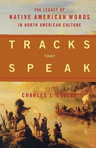 tracks that speak,the legacy of native american words in north american culture (en Inglés)