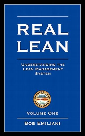 real lean: understanding the lean management system (volume one)