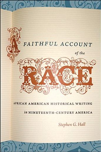 a faithful account of the race,african american historical writing in nineteenth-century america