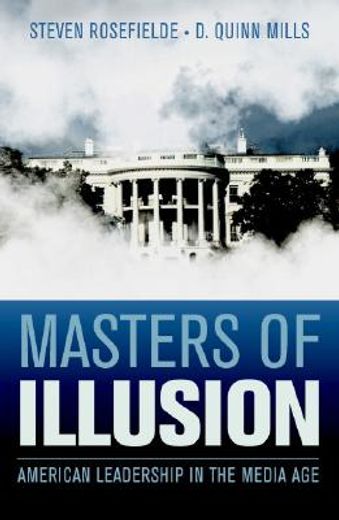masters of illusion,american leadership in the media age