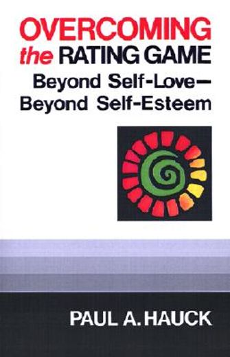 overcoming the rating game,beyond self-love, beyond self-esteem (en Inglés)