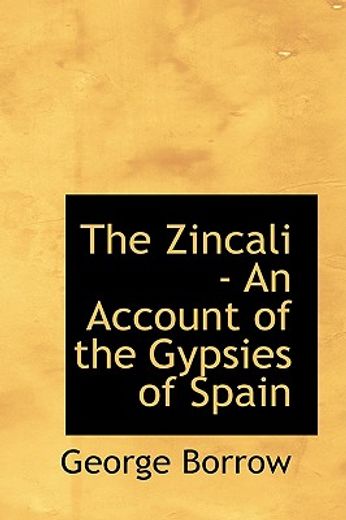 the zincali - an account of the gypsies of spain