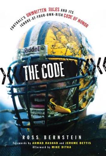 The Code: Football's Unwritten Rules and Its Ignore-At-Your-Own-Risk Code of Honor (en Inglés)