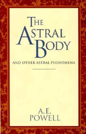 the astral body: and other astral phenomena