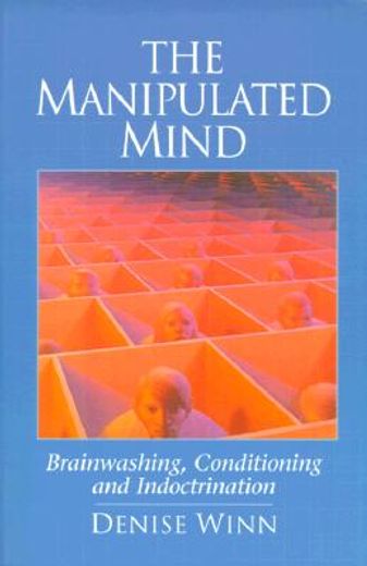 the manipulated mind,brainwashing, conditioning and indoctrination