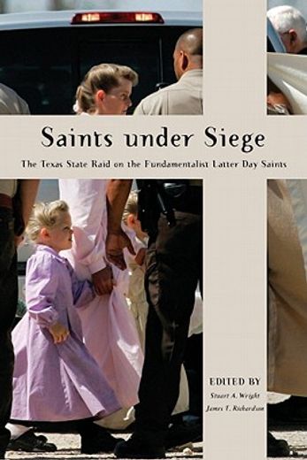 saints under siege,the texas state raid on the fundamentalist latter day saints
