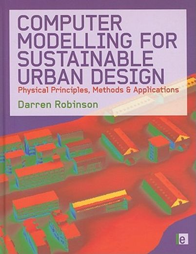 Computer Modelling for Sustainable Urban Design: Physical Principles, Methods and Applications (en Inglés)