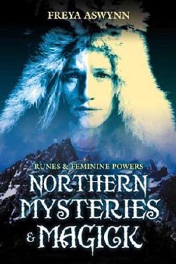 northern mysteries & magick,runes, gods, and feminine powers (en Inglés)