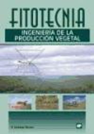 fitotecnia: ingenieria de la produccion vegetal (p)
