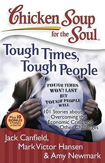 chicken soup for the soul tough times, tough people,101 stories about overcoming the economic crisis and other challenges