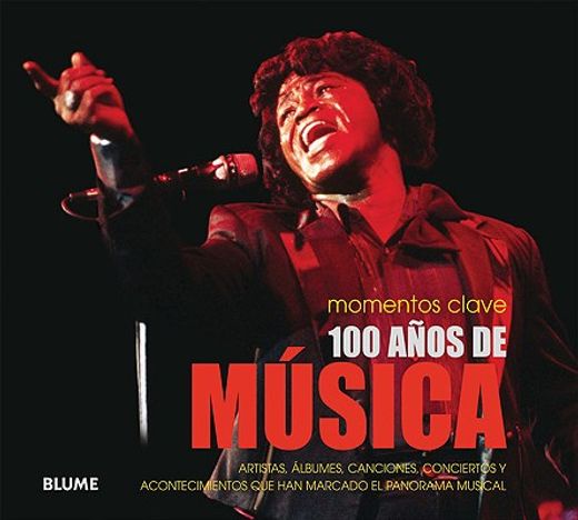 100 Años de Música: Artistas, Álbumes, Canciones, Conciertos Y Acontecimientos Que Han Marcado El Panorama Musical