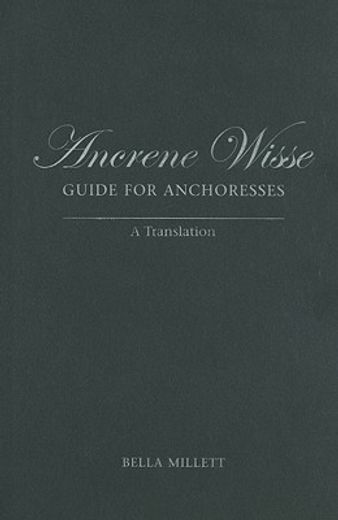 ancrene wisse/guide for anchoresses,a translation