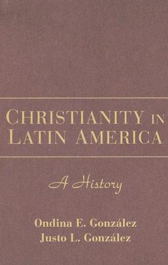 christianity in latin america,a history