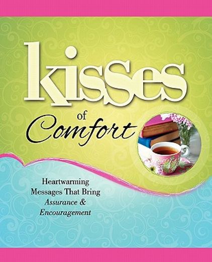kisses of comfort,heartwarming messages that bring assurance & encou (en Inglés)