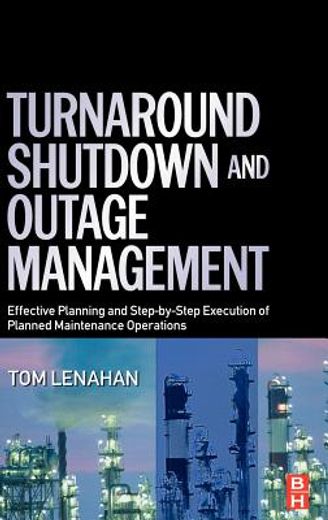 turnaround, shutdown and outage management,effective planning and step-by-step execution of planned maintenance operations