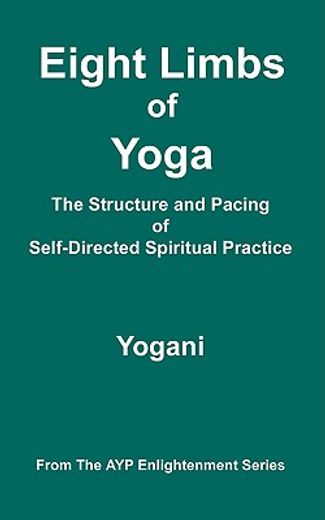 eight limbs of yoga - the structure and pacing of self-directed spiritual practice
