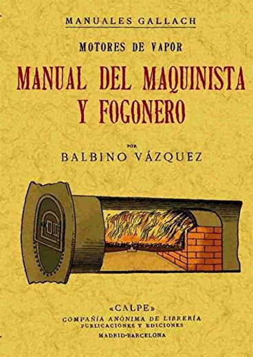 Motores a Vapor: Manual del Maquinista y Fogonero (in Spanish)