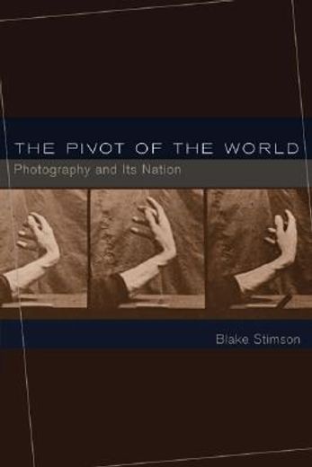 the pivot of the world,photography and its nation