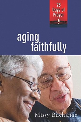 aging faithfully,28 days of prayer (en Inglés)