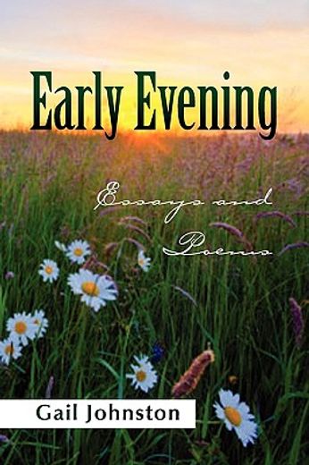 early evening,essays and poems