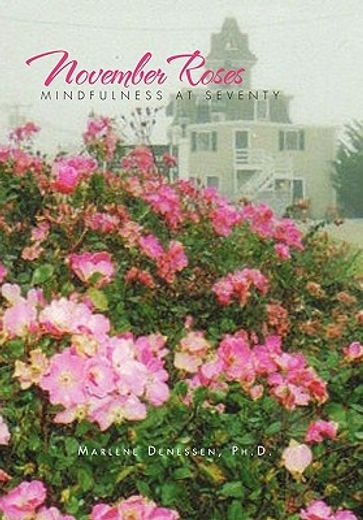 november roses,mindfulness at seventy