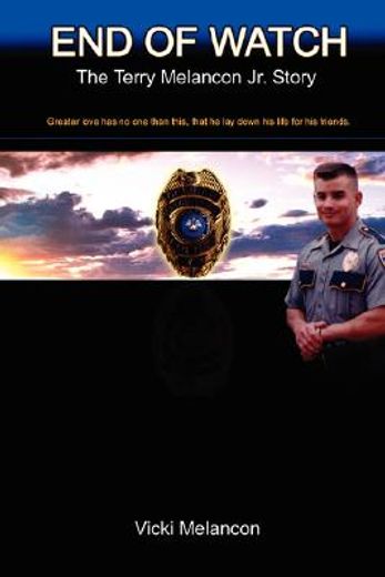 end of watch,the terry melancon jr. story