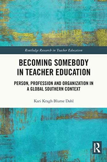 Becoming Somebody in Teacher Education (Routledge Research in Teacher Education) (en Inglés)