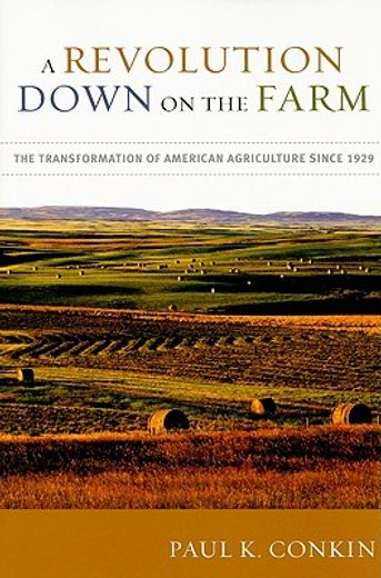 a revolution down on the farm,the transformation of american agriculture since 1929