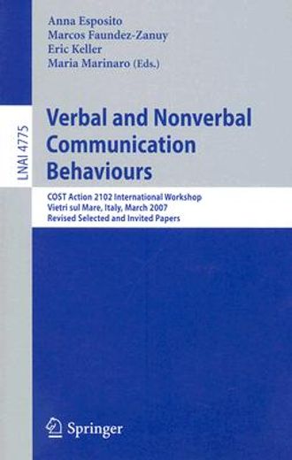 verbal and nonverbal communication behaviours,cost action 2102 international workshop, vietri sul mare, italy, march 29-31, 2007, revised selected