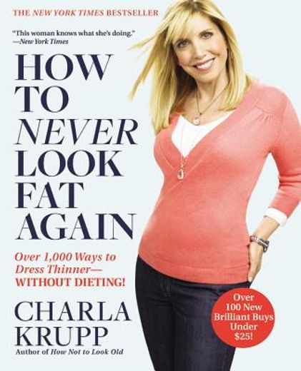 how to never look fat again,over 1,000 ways to dress thinner-without dieting!
