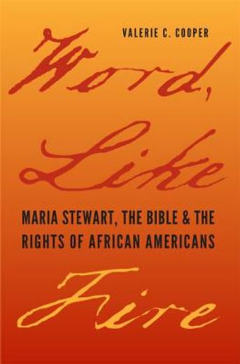 words, like fire,maria stewart, the bible, and the rights of african americans