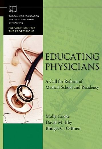 educating physicians,a call for reform of medical school and residency (en Inglés)