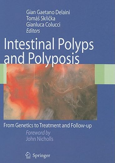 Intestinal Polyps and Polyposis: From Genetics to Treatment and Follow-Up (en Inglés)