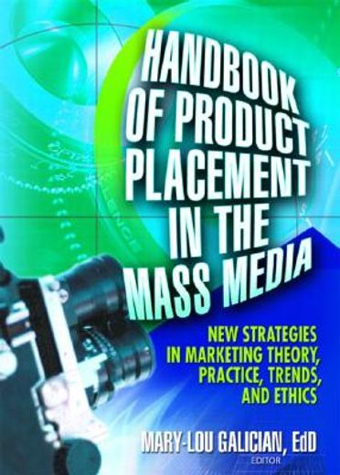 handbook of product placement in the mass media,new strategies in marketing theory, practice, trends, and ethics